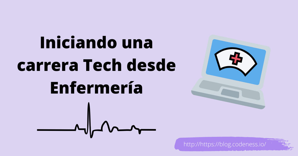 Iniciando una carrera Tech desde Enfermería
